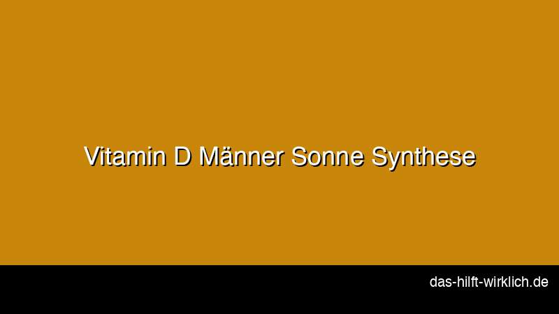 Vitamin D Synthese Sonne Männer Haut Cholesterin